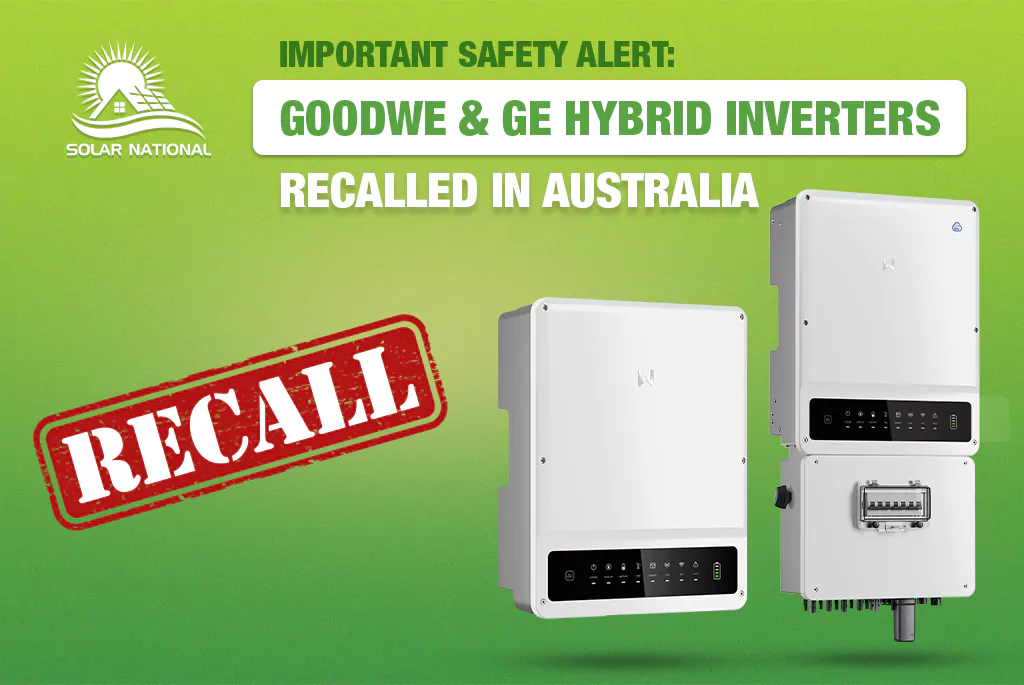 Important Safety Alert GoodWe & GE Hybrid Inverters Recalled in Australia